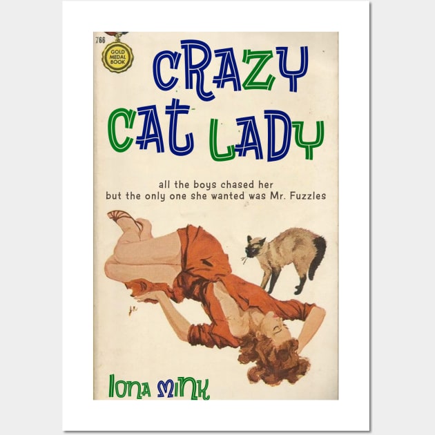 CRAZY CAT LADY by Iona Mink. All the boys chased her, but the only one she wanted was Mr. Fuzzles. Wall Art by Xanaduriffic